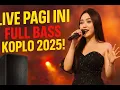 Lagu 💥 LIVE DANGDUT KOPLO PAGI INI | FULL MP3 TERBARU 2025
