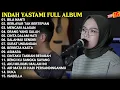 Lagu Indah Yastami Full Album | Bila Nanti - Berlayar Tak Bertepian - Mencari Alasan | Cover Akustik