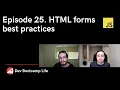 Episode 25 HTML Forms best practices