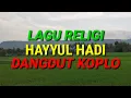 Download Lagu LAGU RELIGI HAYYUL HADI DANGDUT KOPLO Download Lagu LAGU RELIGI HAYYUL HADI DANGDUT KOPLO