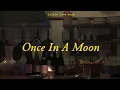 Sarah Kang - Once In A Moon // lyrics
