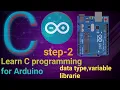 Arduino C Programming Tutorial Data Types Variables Libraries Explained