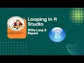 Looping in R Studio While Loop Repeat