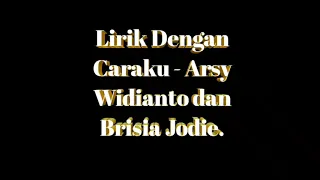 Download Dengan caraku - brisia jodie feat arsy widianto (lirik lagu) MP3