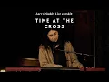 Lucy Grimble | Worship | Time at the cross