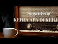 SOGANTENG - KERJA APA DI KERJAIN