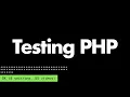 Testing PHP Introduction Course Explainer