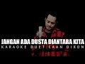 Download Lagu Jangan Ada Dusta Diantara Kita Karaoke Duet Cowok || CaAn Dixon