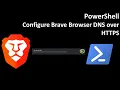PowerShell Disable Brave Browser DNS over HTTPS