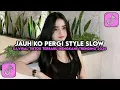 Lagu DJ JAUH KO PERGI STYLE SLOW REMIX | DJ VIRAL TIKTOK TERBARU TRENDING 2025