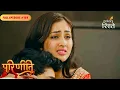Lagu parineeti | Parineet gets Worried for Rajeev's Injury | Full Ep - 169 | Colors Rishtey