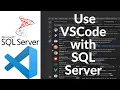 How to Use VSCode with Microsoft SQL Server 2026