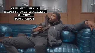 007 meek mill mix nipsey 50 cent dave chappelle young thug
