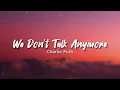 Download Lagu Charlie Puth - We Don't Talk Anymore (feat. Selena Gomez) [Lyrics  Video]