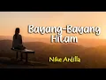 Download Lagu Lirik BAYANG-BAYANG HITAM : NIKE ARDILLA