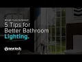 5 Tips for Better Bathroom Lighting