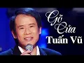 Download Lagu Gõ Cửa - Tuấn Vũ | Nhạc Xưa Bất Hủ