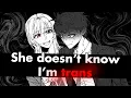 She Didn t Know I Was Trans