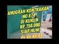 Lagu ANUGRAH KONTRAKAN | NO 874 | DI KUKUN | RP.750.000 | SIAP HUNI 👍👍👍👍