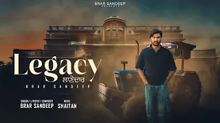 Legacy ਲਾਣੇਦਾਰ ( Full Song ) Brar Sandeep | Shaitan | New Punjabi Song 2024
