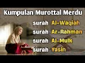 Download Lagu Murottal Syahdu Al-Waqiah, Al-Mulk, Ar-Rahman, Yasin Disertai Teks Arab dan Arti