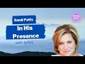 Download Lagu ♫ In His Presence ♫ by Sandi Patty (lyrics)