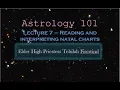 Reading and Interpreting Natal Charts Astrology 101 Lecture 7