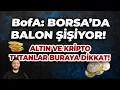Download Lagu BofA:BORSA’DA BALON ŞİŞİYOR! / ALTIN VE KRİPTO TUTANLAR DİKKAT!