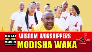 wisdom worshipers modisha waka gospel 2019 