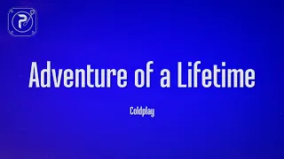 Coldplay - Adventure Of A Lifetime (Lyrics)