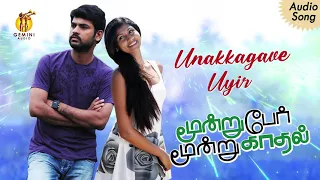 unakkaagave uyir vaazhgiren moondru per moondru kadhal