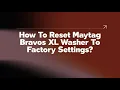 How To Reset Maytag Bravos XL Washer To Factory Settings
