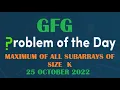Maximum of all subarrays of size k Multiset GFG POTD 25 October 2022