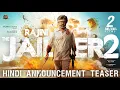 Download Lagu RAJINI THE JAILER 2 - Hindi Announcement teaser | Superstar Rajinikanth|Sun Pictures|Anirudh|Nelson