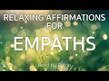 RELAXING Affirmations for Empaths and Highly Sensitive Personalities HSPs