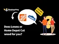 Does Lowes or Home Depot Cut Wood for You