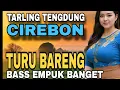 Download Lagu TURU BARENG ‼️LAGU TARLING TENGDUNG CIREBONAN PALING ADEM - BASS EMPUK BANGET