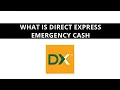 What is Direct Express emergency cash