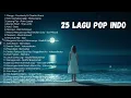 Download Lagu Playlist Trending 🖤🎧 || 25 Lagu Pop Indonesia Viral 2025 Cover Full Album