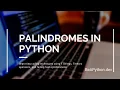 Optimizing Palindrome Detection code in python
