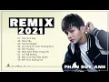 Download Lagu Phan Duy Anh Remix 2021 Nhạc Trẻ Remix Hay Nhất Của Phan Duy Anh
