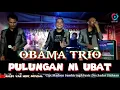 Download Lagu VIRAL || OBAMA TRIO-PULUNGAN NI UBAT||CIPT:MADSEN SEMBIRING||LAMBOKNAI PANARIK NAI NAH!!!