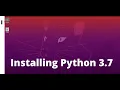 Installing Python 3 7