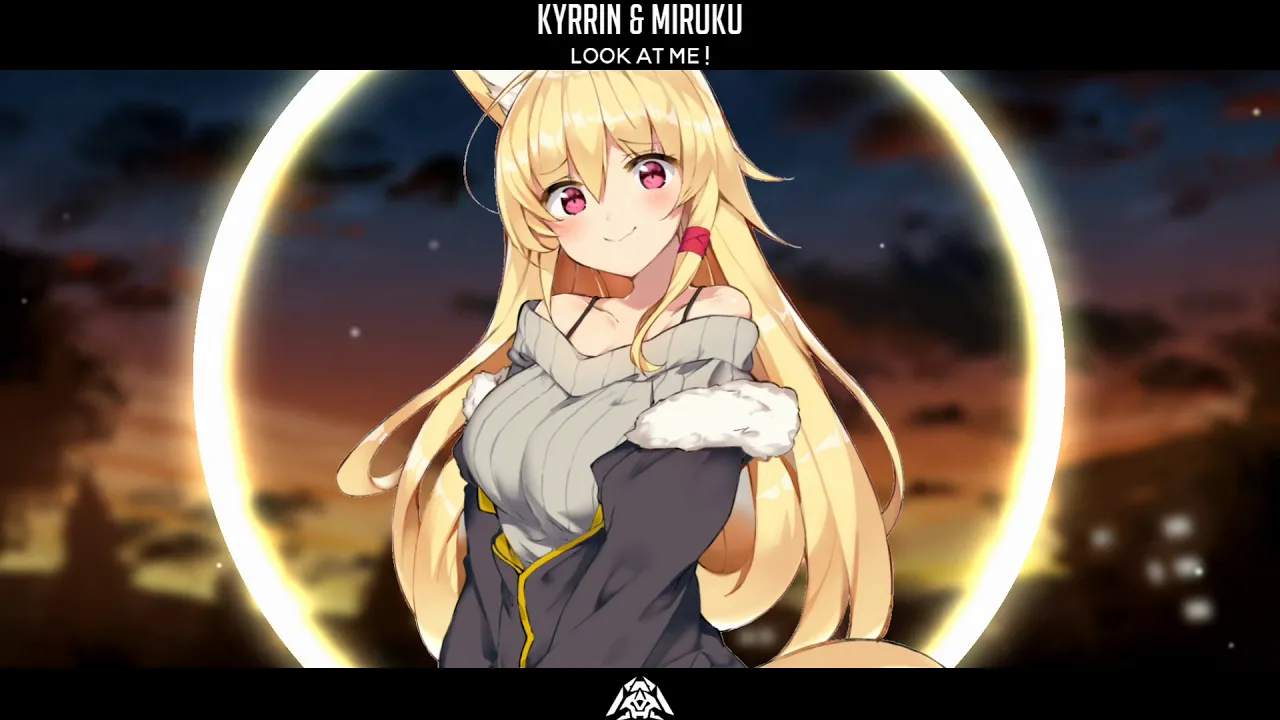 Kyrrin & Miruku - Look At Me !