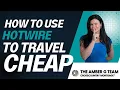 How to Use Hotwire to Travel Cheap