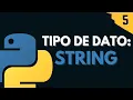 5 Tipo de dato String Programar desde cero en Python