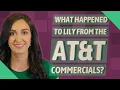 What happened to Lily from the AT T commercials