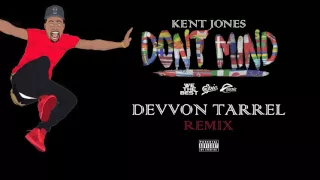 Download Kent Jones - Don't Mind (Devvon Terrell Remix) MP3