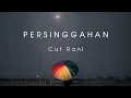 Lagu Persinggahan - Cut Rani (Lirik)