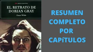 Resumen Completo. El retrato de Dorian Gray de Oscar Wilde (Resumen por capítulos)